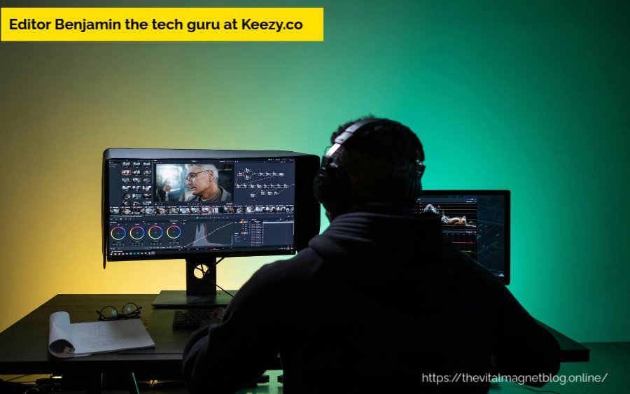 Editor Benjamin the tech guru at Keezy.co